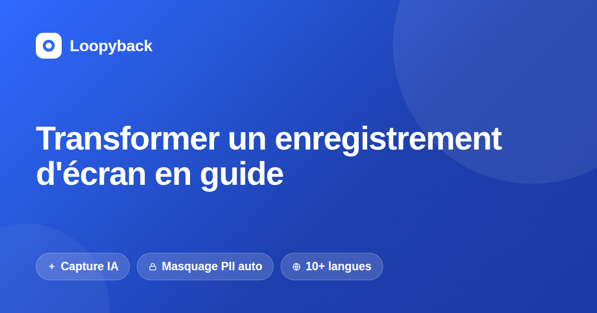Comment transformer un enregistrement d'écran en guide étape par étape